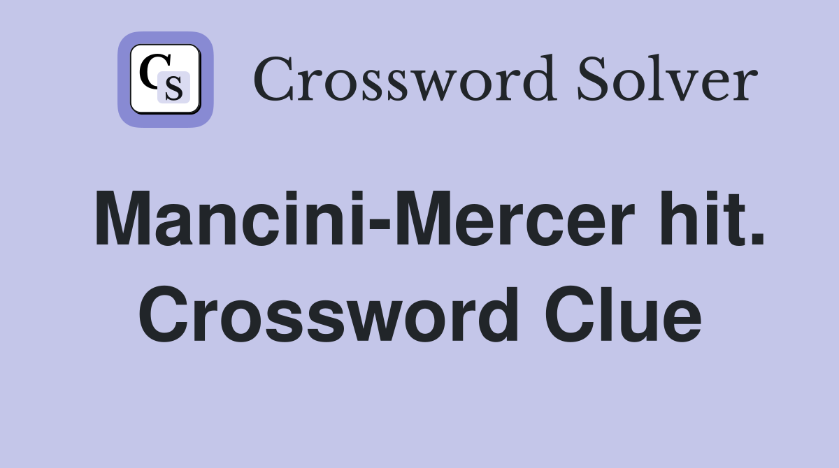 Mancini-Mercer hit. Crossword Clue