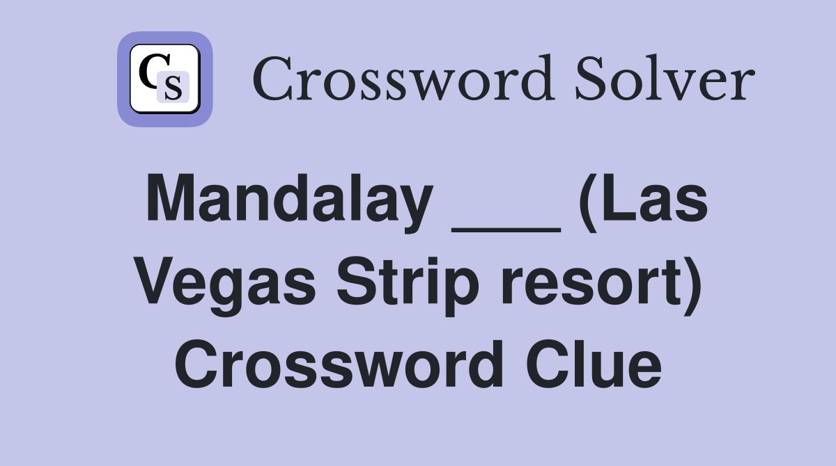 Mandalay ___ (Las Vegas Strip resort) Crossword Clue