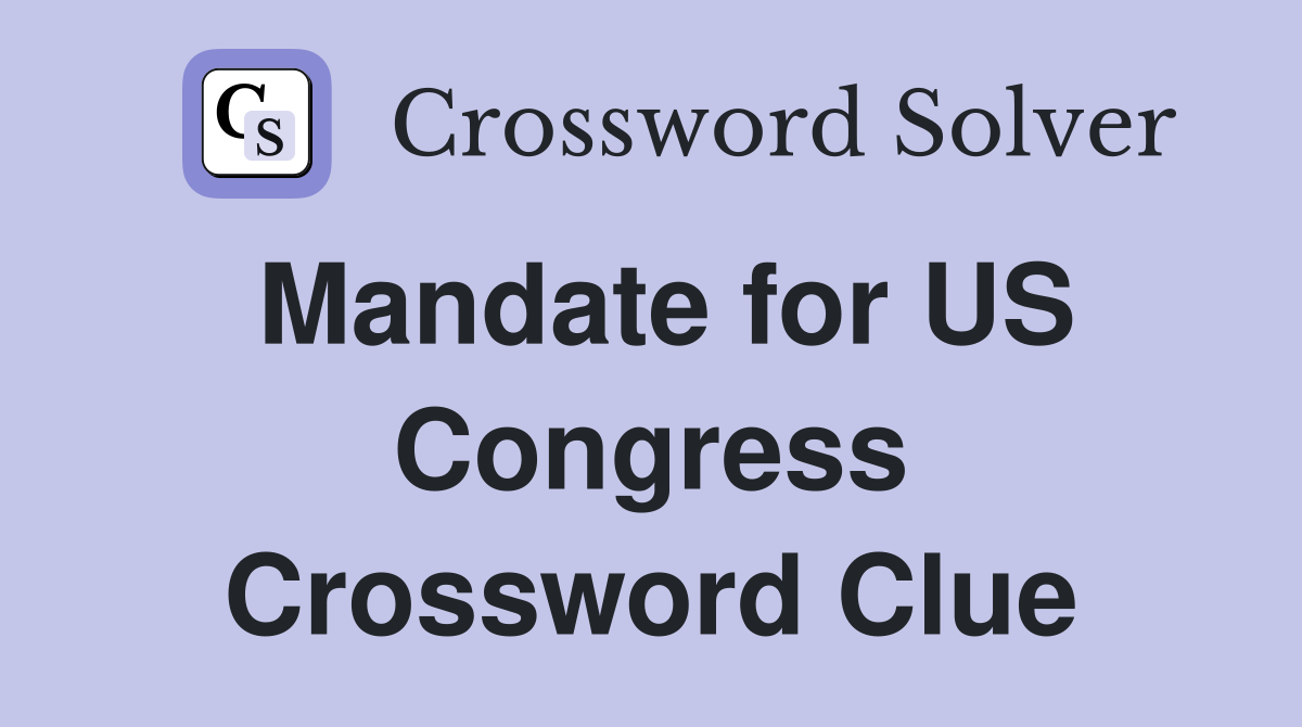 Mandate for US Congress Crossword Clue