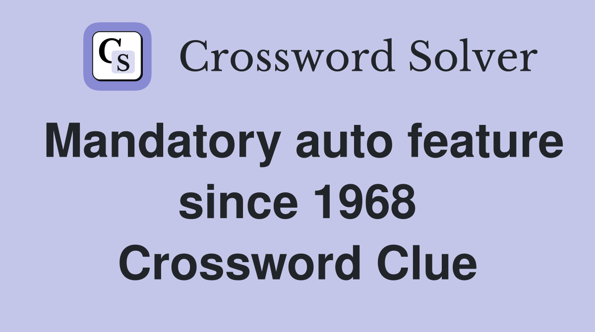 Mandatory auto feature since 1968 Crossword Clue
