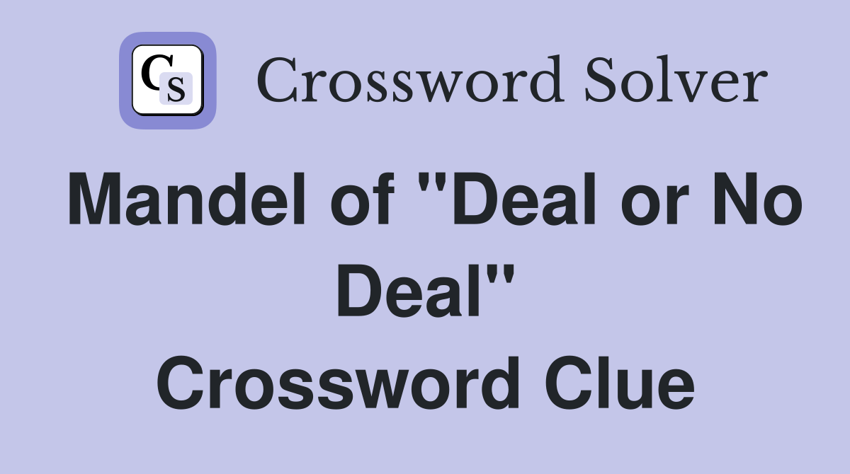Mandel of "Deal or No Deal" Crossword Clue
