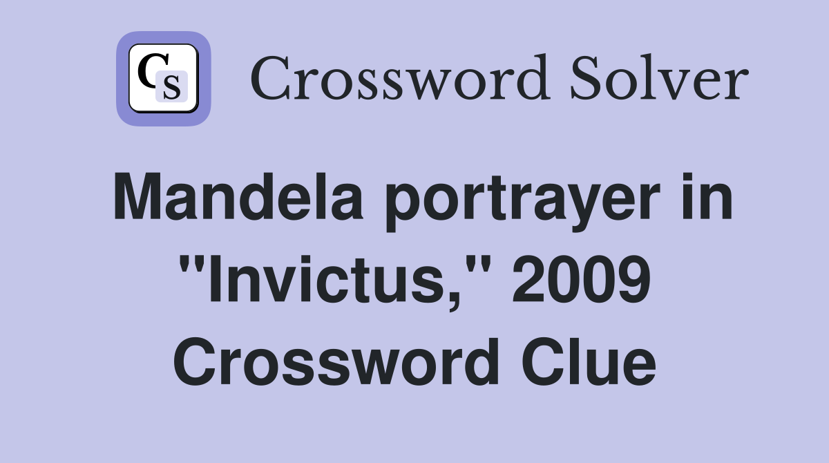 Mandela portrayer in "Invictus," 2009 Crossword Clue