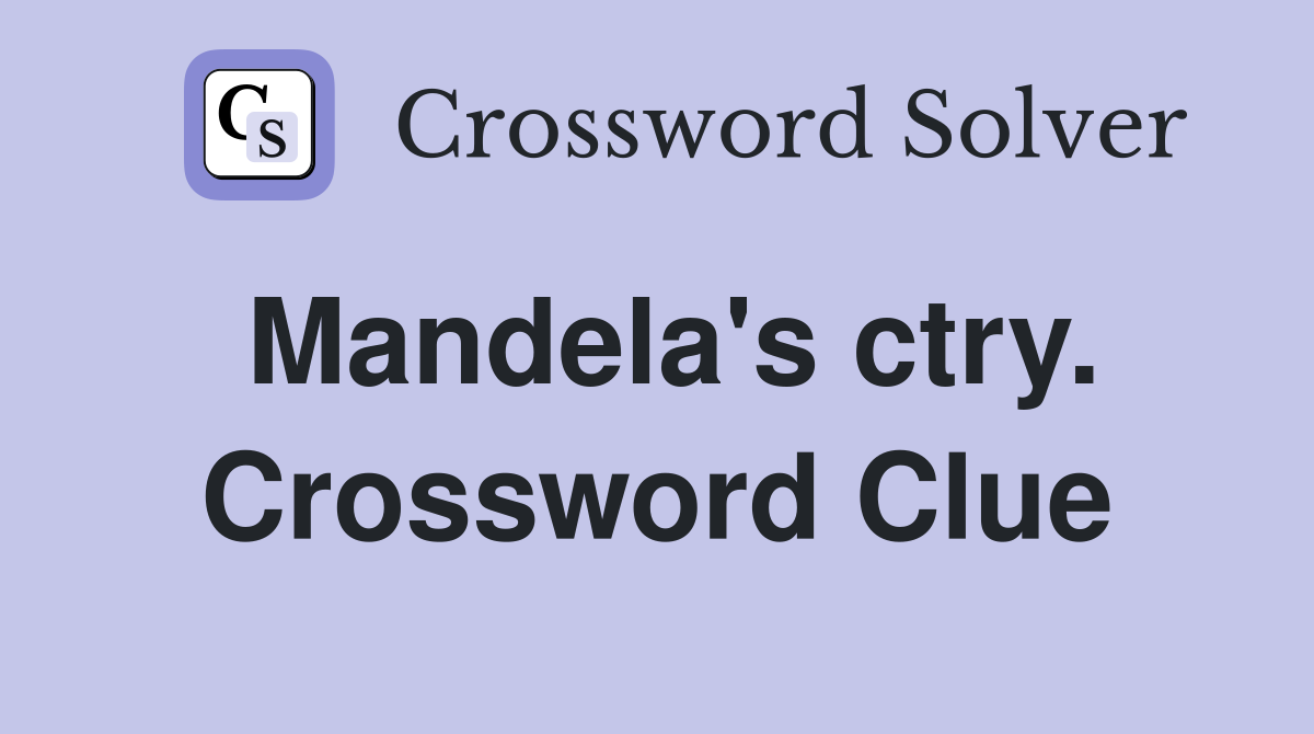 Mandela's ctry. Crossword Clue