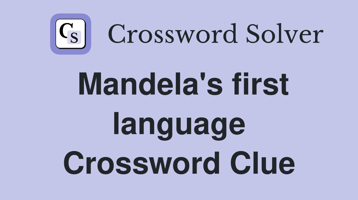 Mandela's first language Crossword Clue