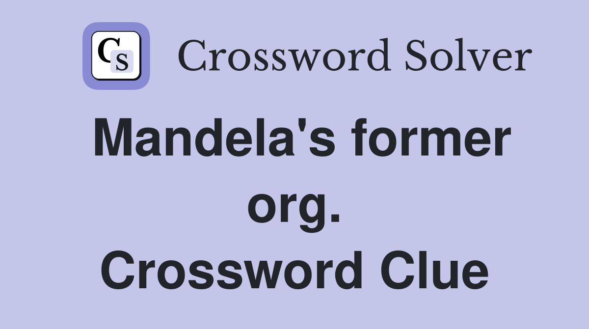 Mandela's former org. Crossword Clue