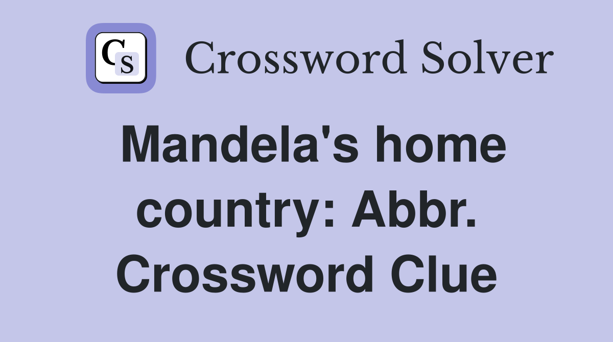 Mandela's home country: Abbr. Crossword Clue