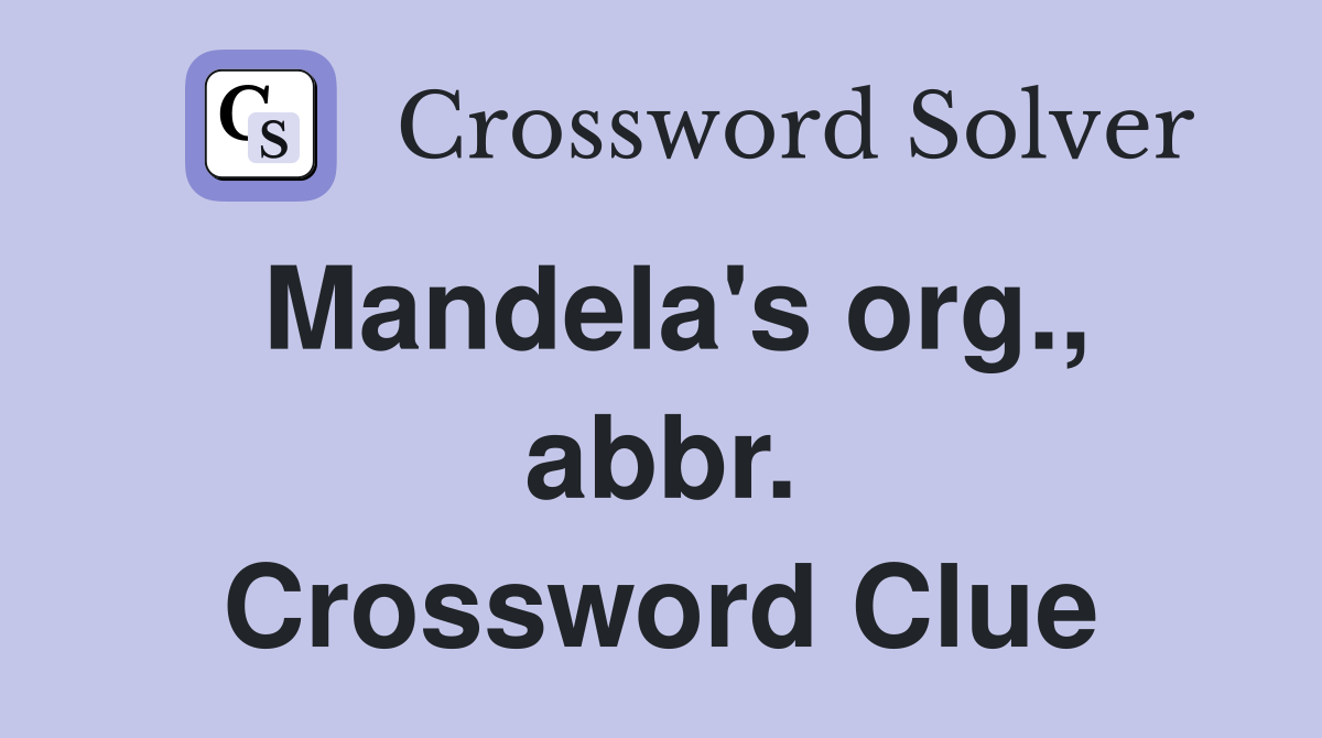 Mandela's org., abbr. Crossword Clue