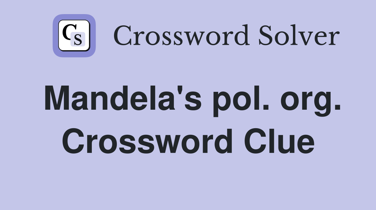 Mandela's pol. org. Crossword Clue