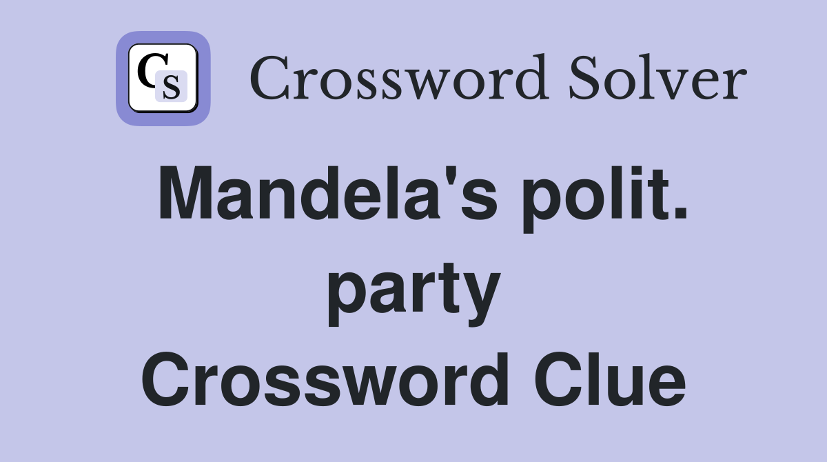 Mandela's polit. party Crossword Clue