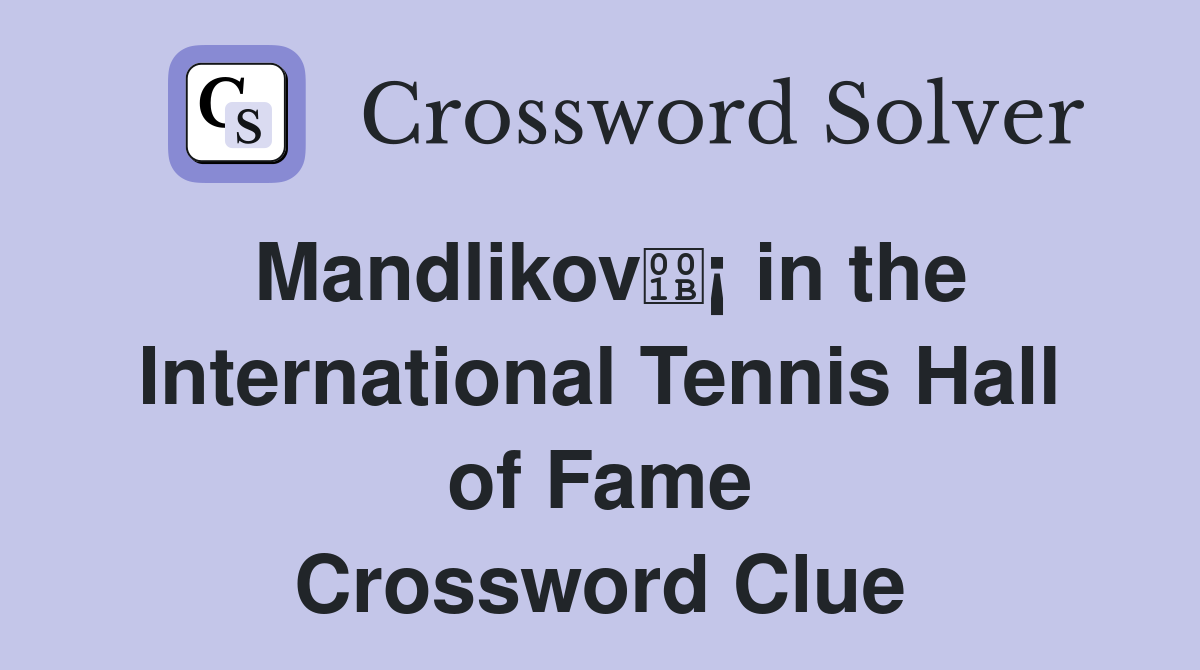 Mandlikov¡ in the International Tennis Hall of Fame Crossword Clue