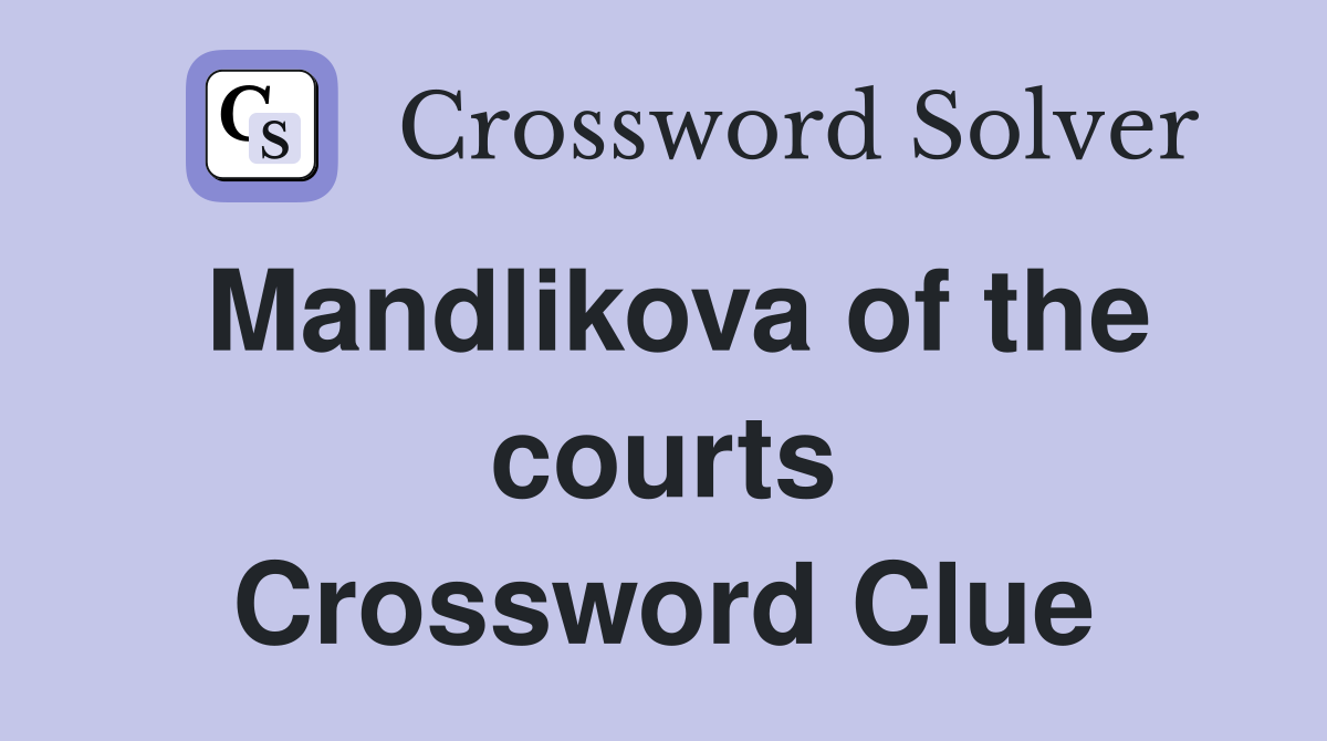 Mandlikova of the courts Crossword Clue
