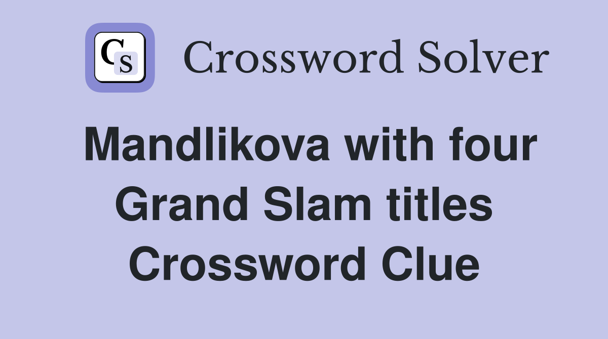 Mandlikova with four Grand Slam titles Crossword Clue