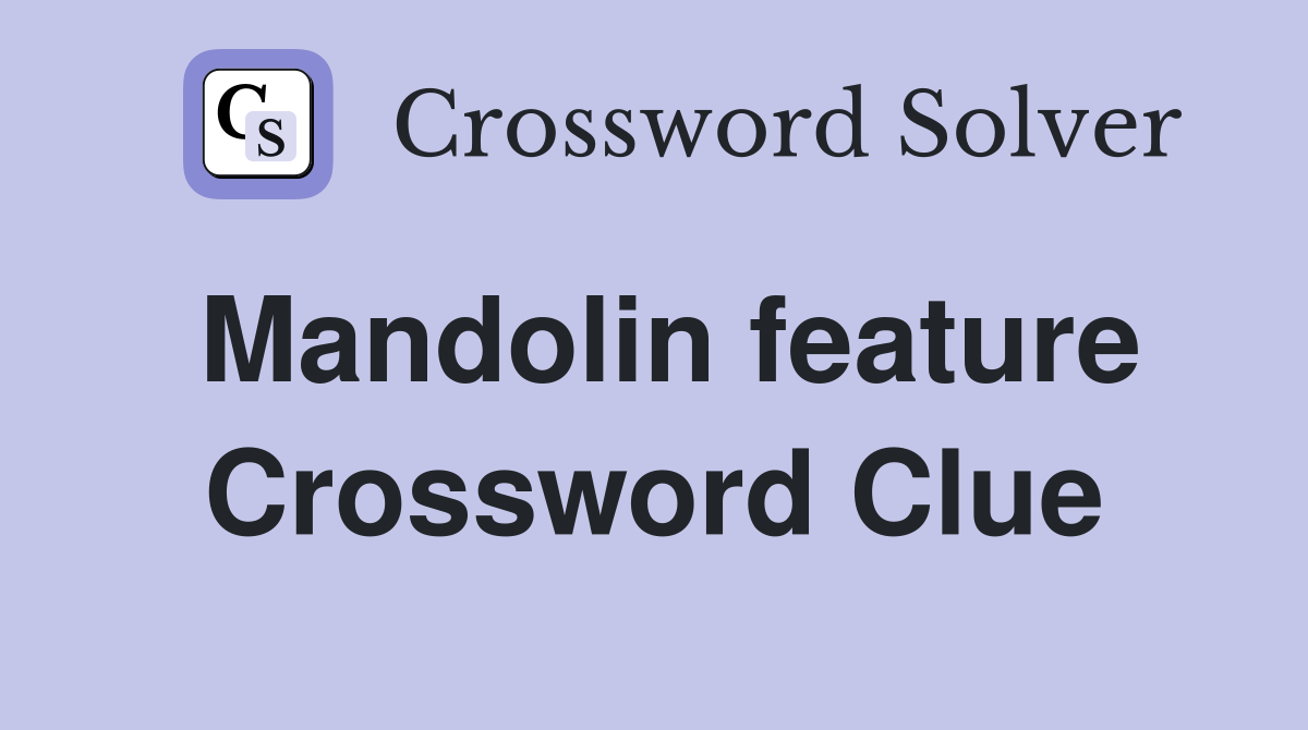 Mandolin feature Crossword Clue