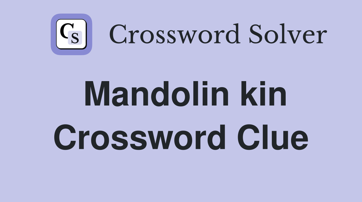 Mandolin kin Crossword Clue
