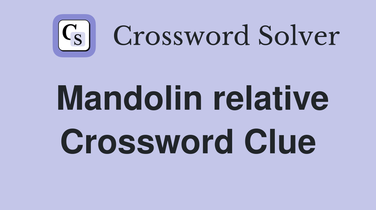 Mandolin relative Crossword Clue