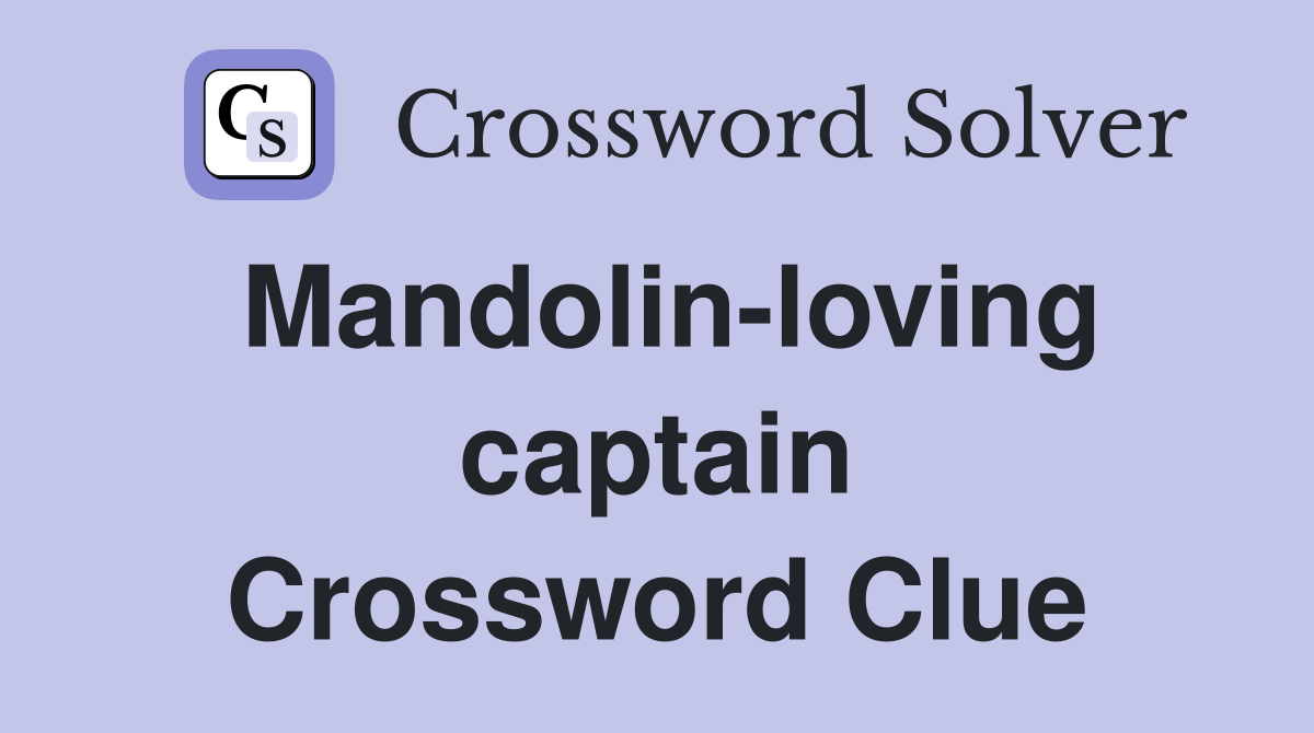Mandolin-loving captain Crossword Clue