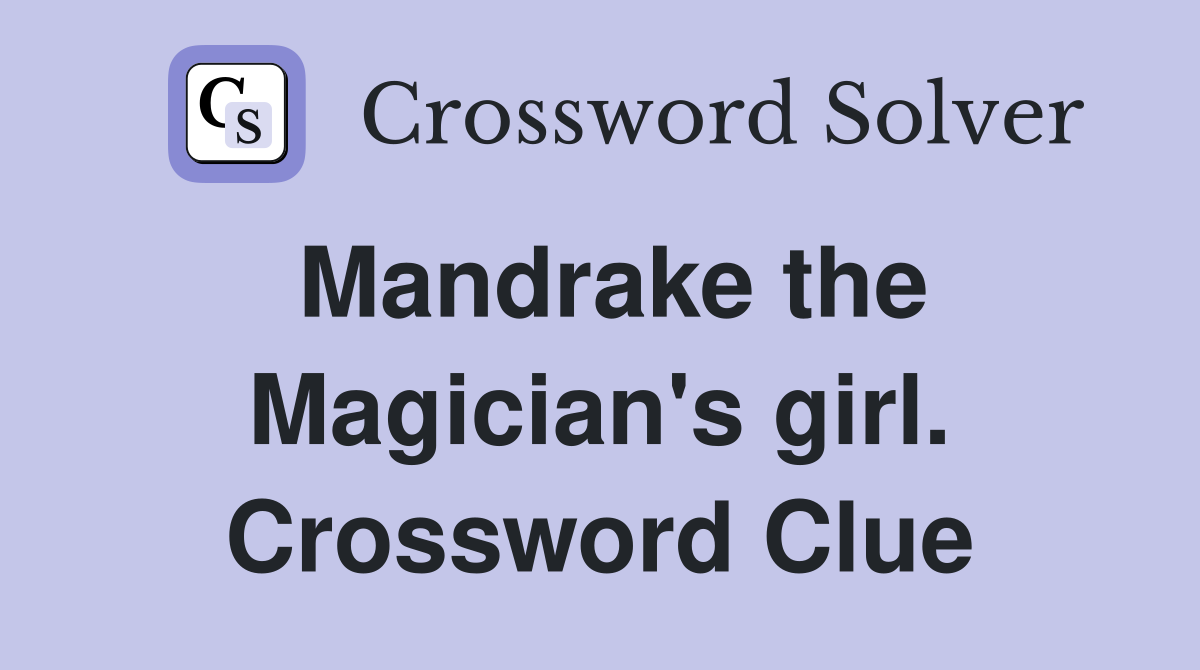 Mandrake the Magician's girl. Crossword Clue