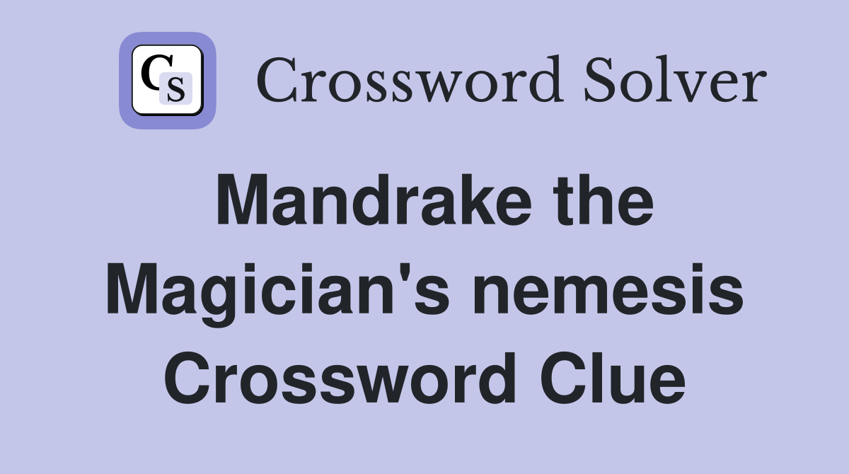 Mandrake the Magician's nemesis Crossword Clue