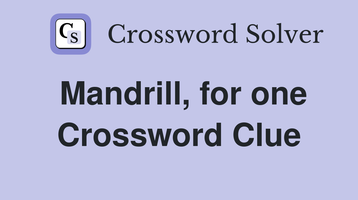 Mandrill, for one Crossword Clue