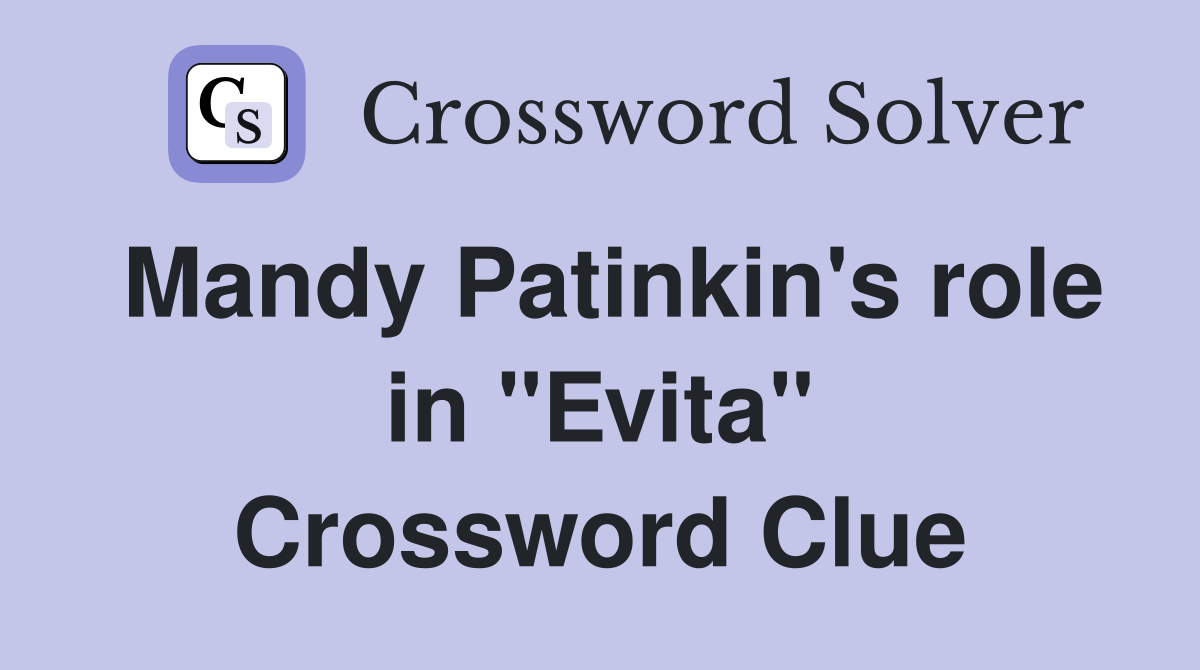 Mandy Patinkin's role in "Evita" Crossword Clue