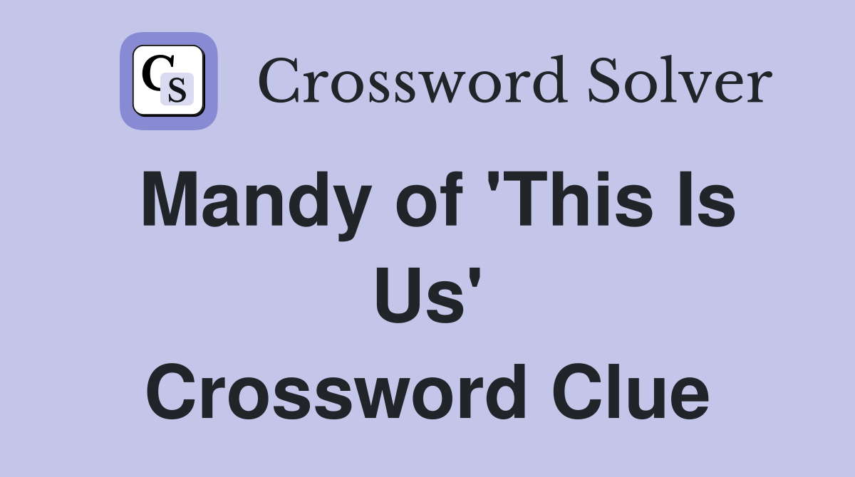 Mandy of 'This Is Us' Crossword Clue