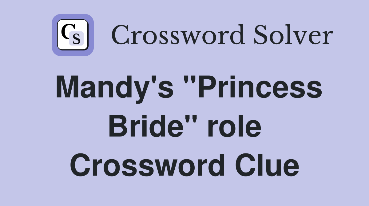 Mandy's "Princess Bride" role Crossword Clue