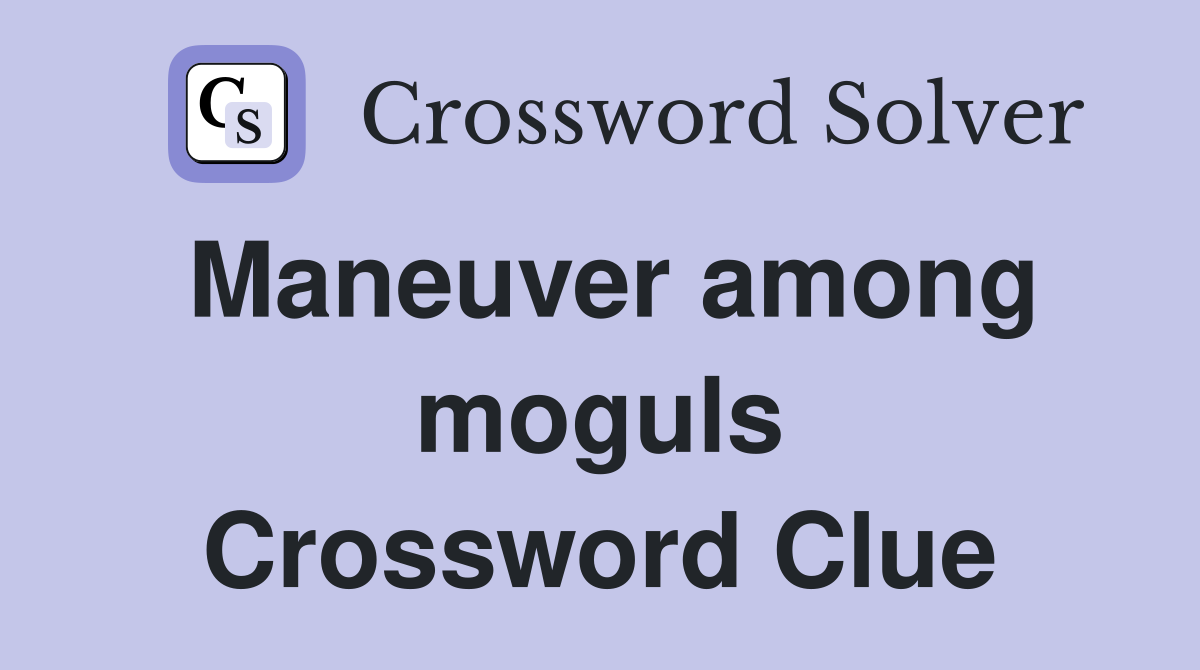 Maneuver among moguls Crossword Clue
