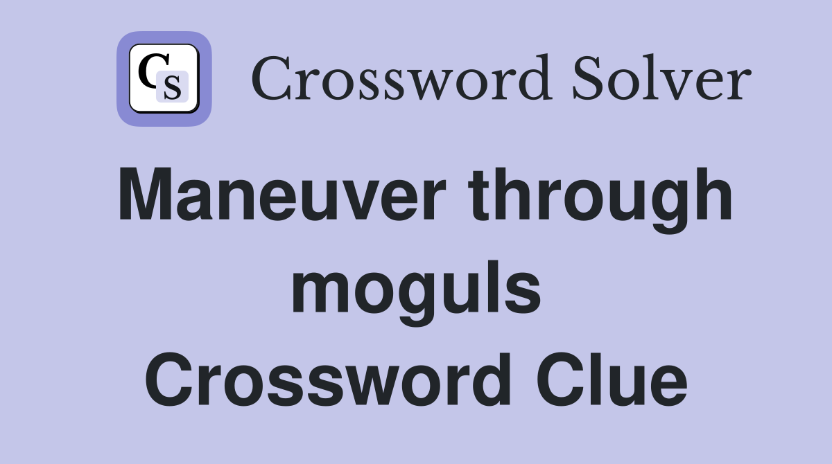 Maneuver through moguls Crossword Clue
