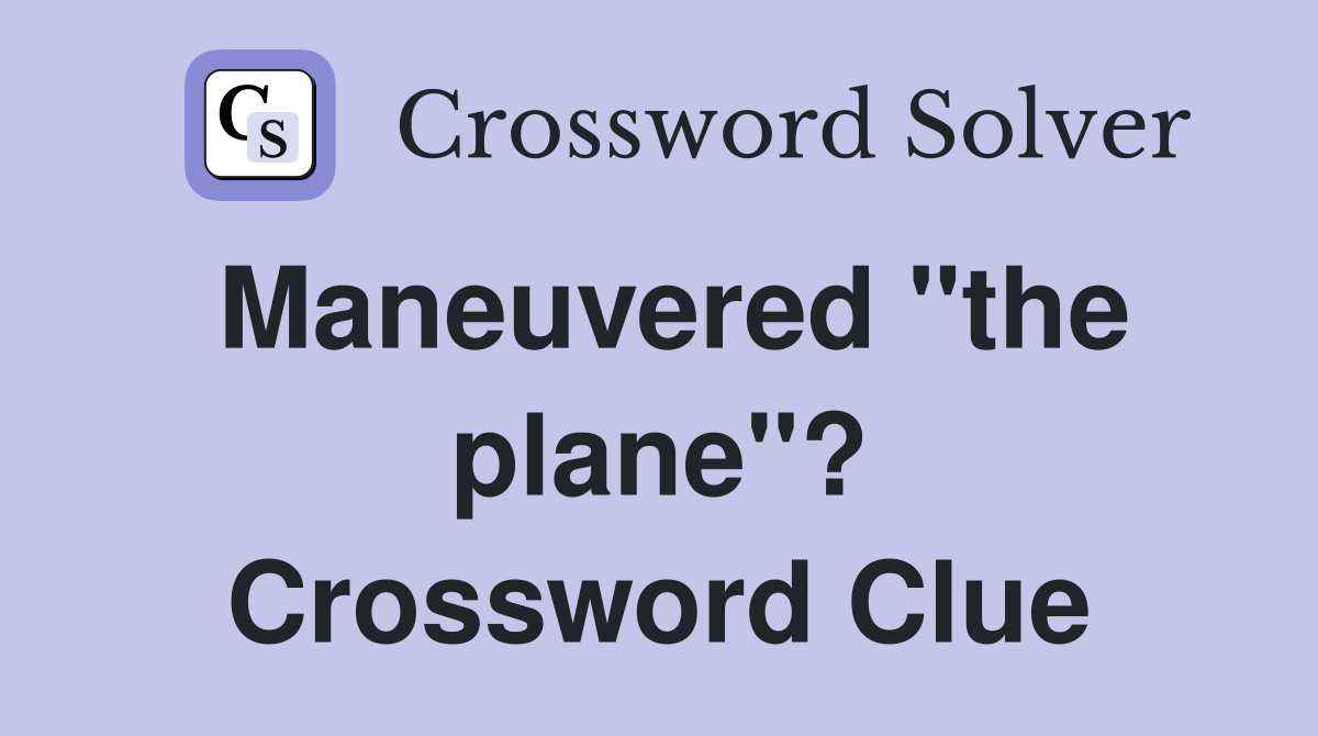 Maneuvered "the plane"? Crossword Clue