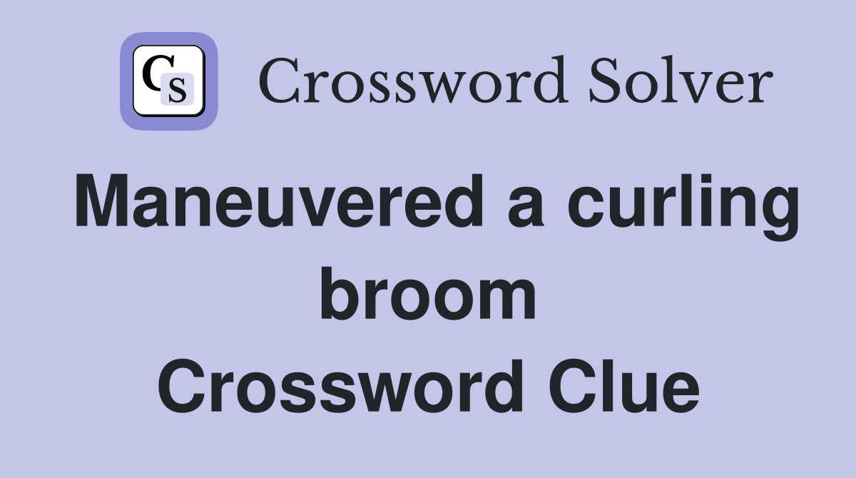 Maneuvered a curling broom Crossword Clue