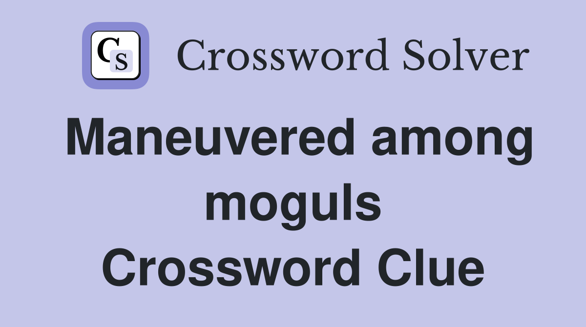 Maneuvered among moguls Crossword Clue