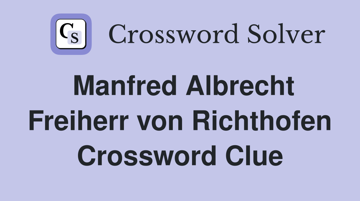 Manfred Albrecht Freiherr von Richthofen Crossword Clue