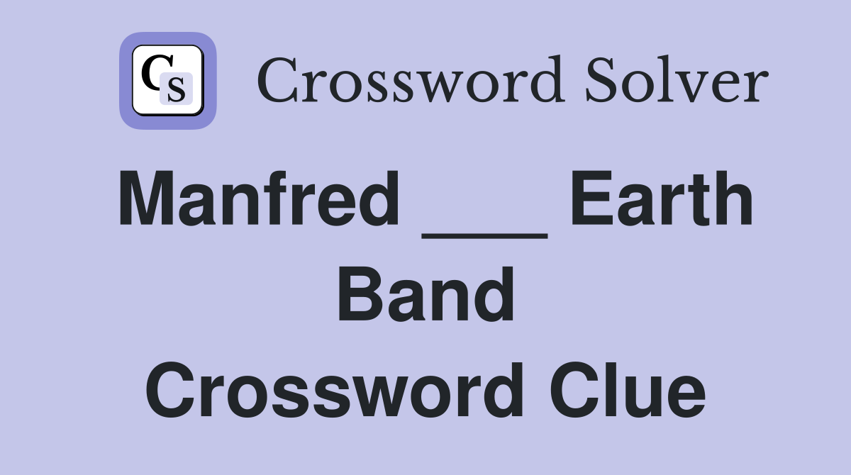 Manfred ___ Earth Band Crossword Clue