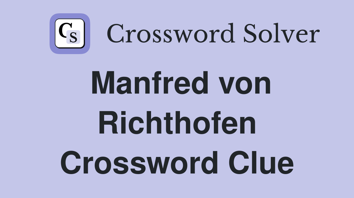 Manfred von Richthofen Crossword Clue
