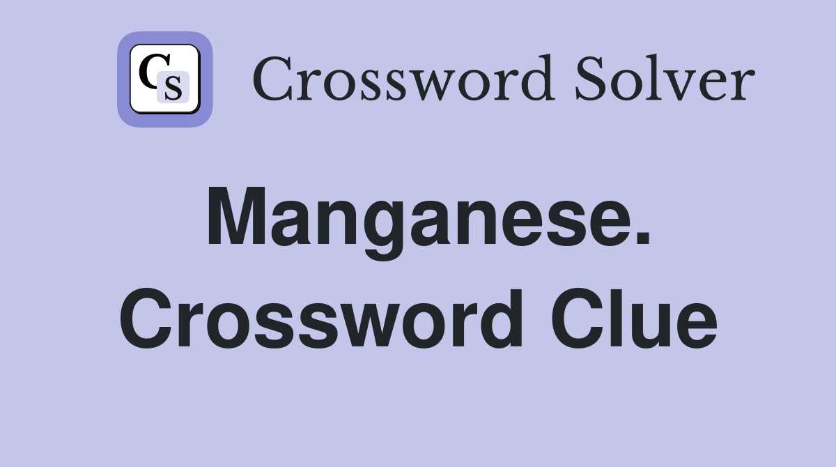 Manganese. Crossword Clue
