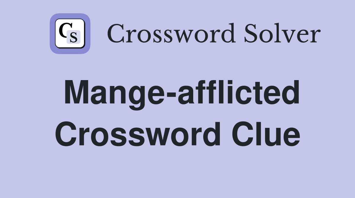 Mange-afflicted Crossword Clue