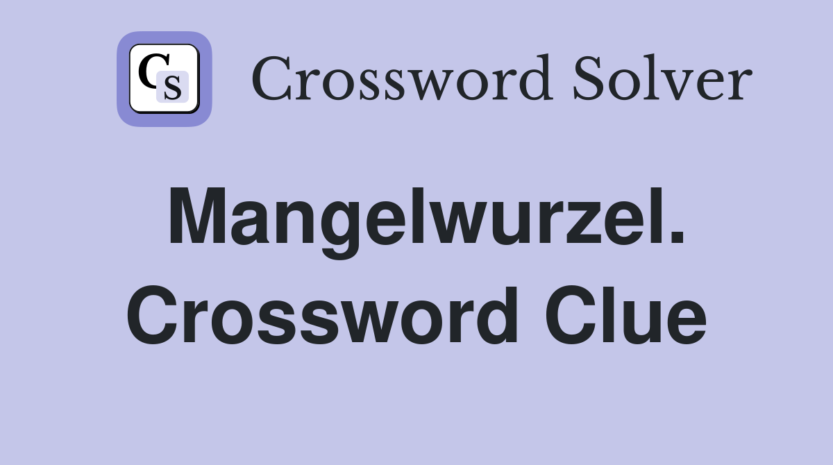 Mangelwurzel. Crossword Clue