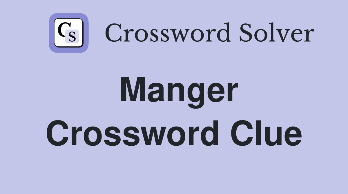Manger Crossword Clue