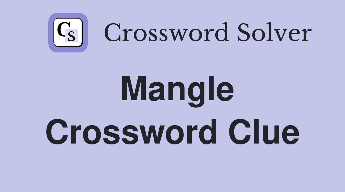 Mangle Crossword Clue