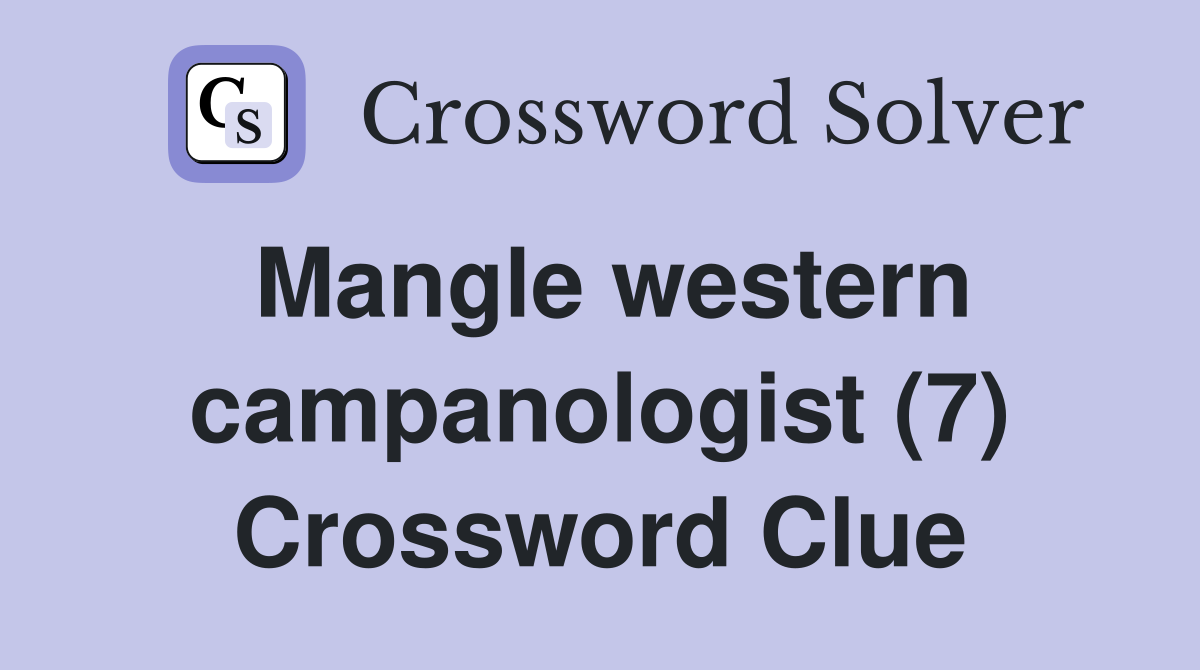 Mangle western campanologist (7) Crossword Clue