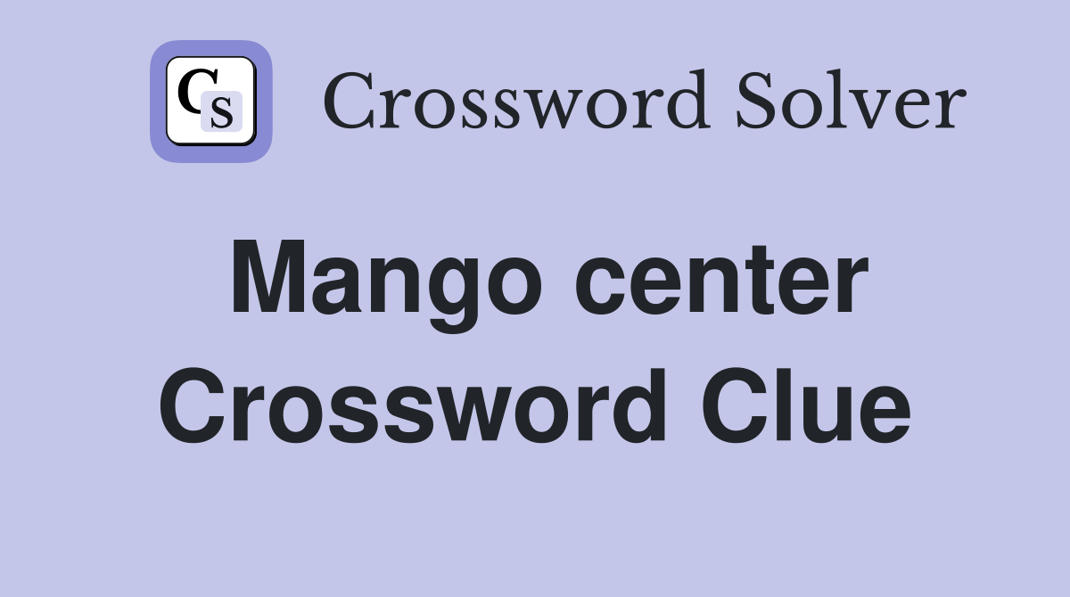 Mango center Crossword Clue