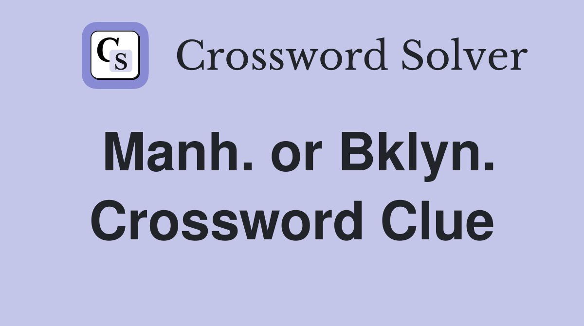 Manh. or Bklyn. Crossword Clue