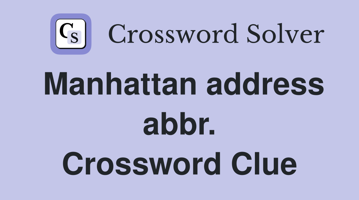 Manhattan address abbr. Crossword Clue