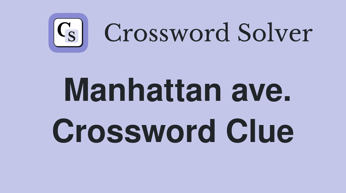 Manhattan ave. Crossword Clue