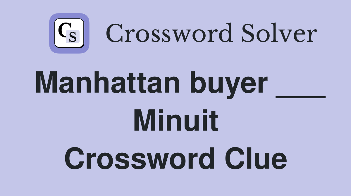 Manhattan buyer ___ Minuit Crossword Clue