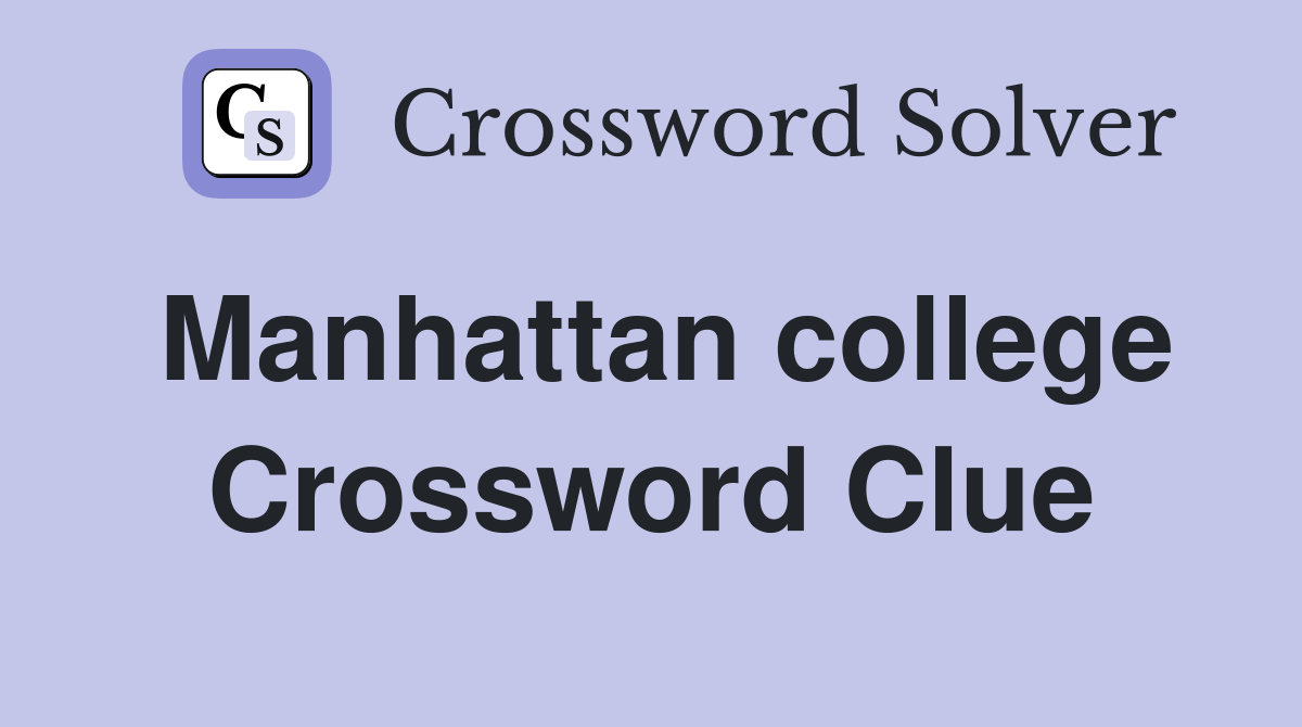 Manhattan college Crossword Clue
