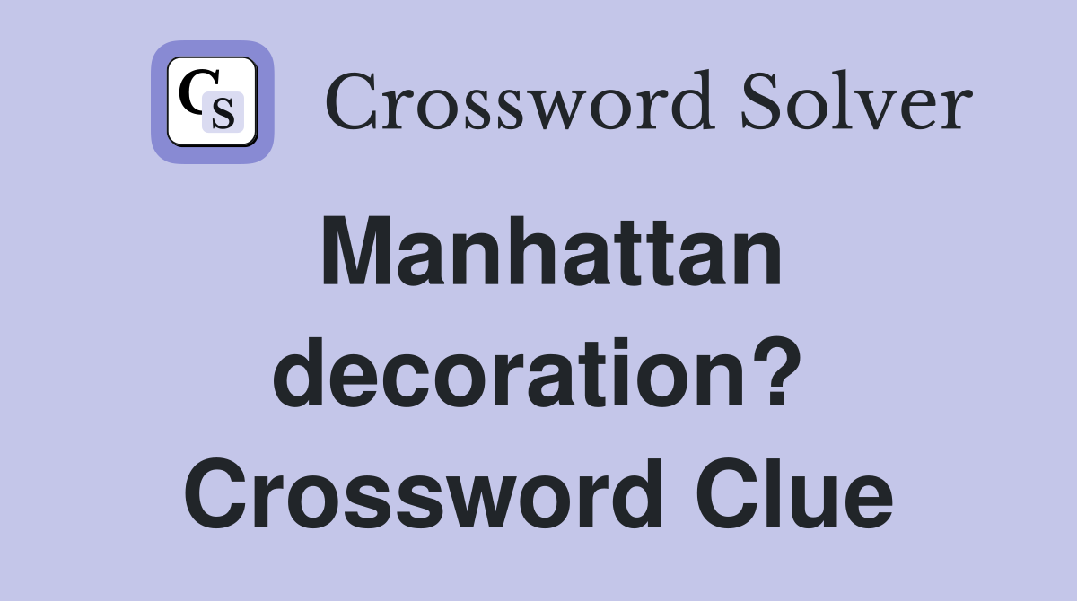 Manhattan decoration? Crossword Clue