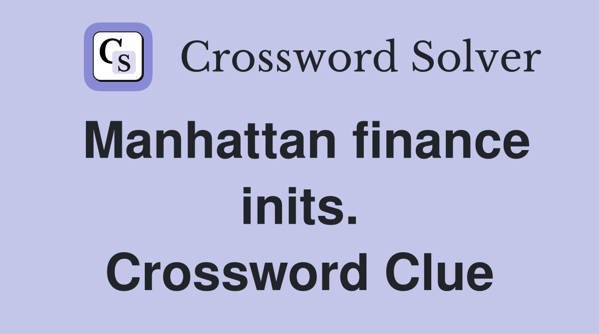 Manhattan finance inits. Crossword Clue