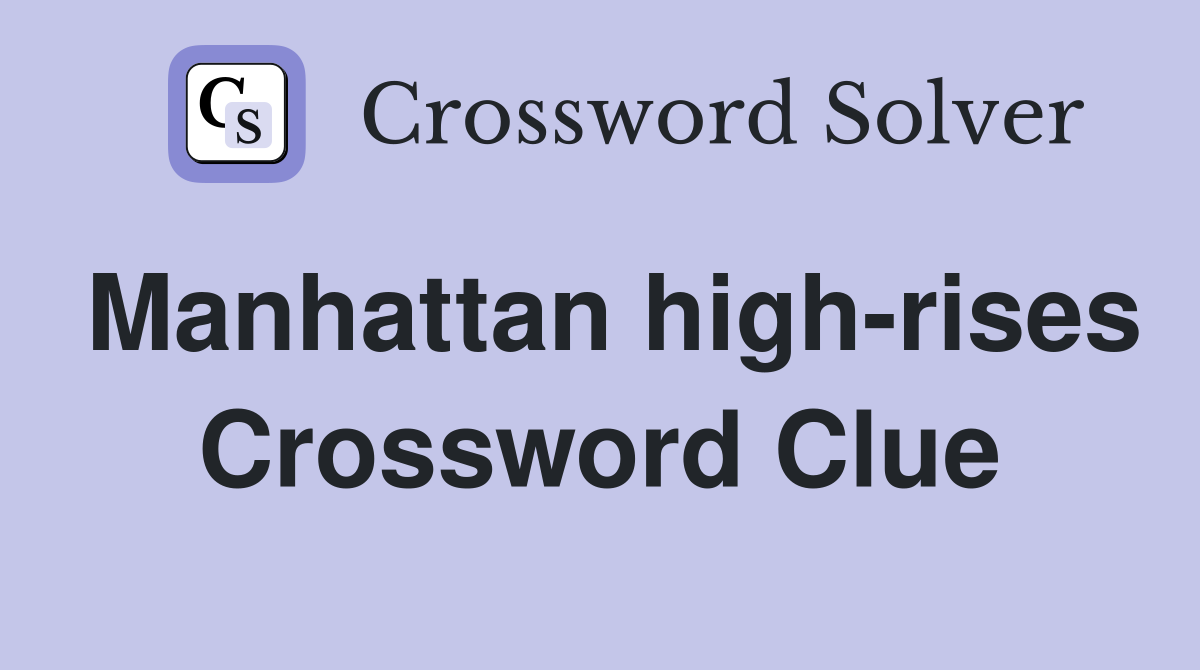 Manhattan high-rises Crossword Clue