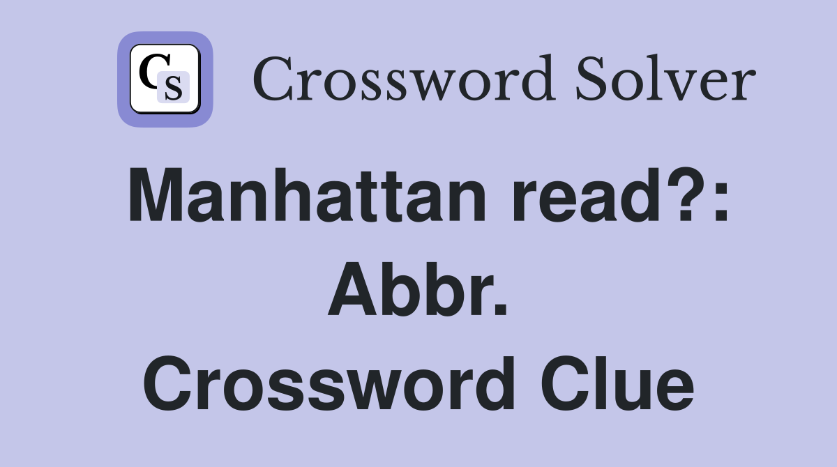 Manhattan read?: Abbr. Crossword Clue